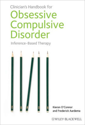 Clinician's Handbook for Obsessive Compulsive Disorder : Inference-Based Therapy [electronic resource]