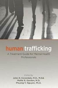 Human trafficking a treatment guide for mental health professionals [electronic resource]