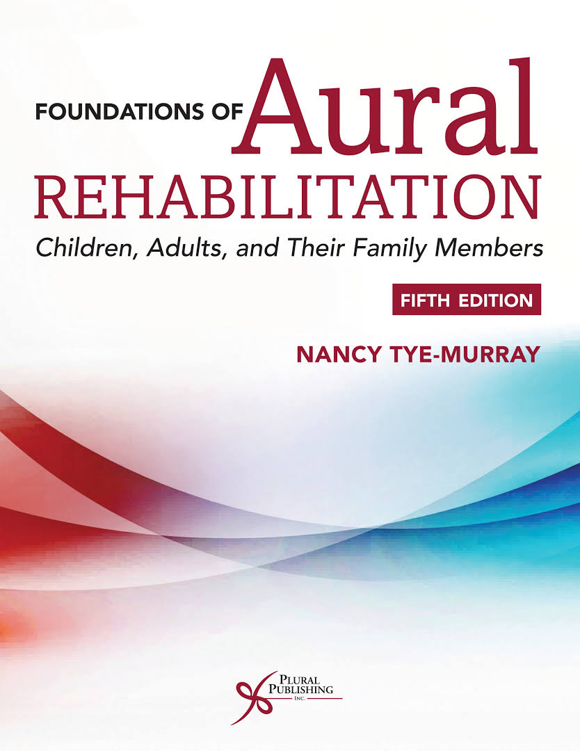 Foundations of aural rehabilitation : children, adults, and their families [electronic resource]