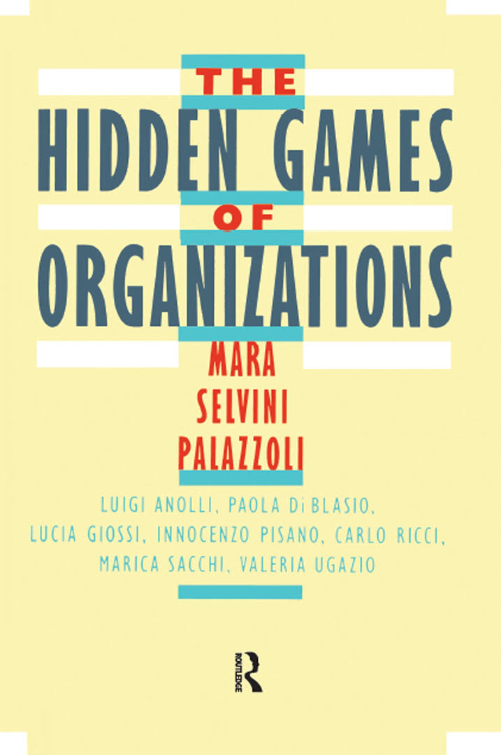 The Hidden Games of Organizations [electronic resource]