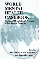 World Mental Health Casebook Social and Mental Health Programs in Low-Income Countries /  [electronic resource]