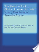 The Handbook of Clinical Intervention with Young People Who Sexually Abuse [electronic resource]