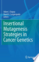 Insertional Mutagenesis Strategies in Cancer Genetics [electronic resource]