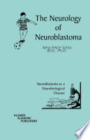 The Neurology of Neuroblastoma Neuroblastoma as a Neurobiological Disease /  [electronic resource]