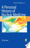 A Personal History of Nuclear Medicine [electronic resource]