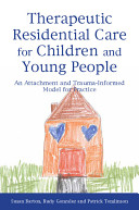 Therapeutic Residential Care for Children and Young People [electronic resource]