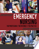 Emergency Nursing: The Profession, The Pathway, The Practice [electronic resource]