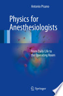 Physics for Anesthesiologists From Daily Life to the Operating Room /  [electronic resource]