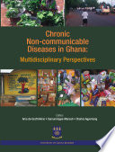 Chronic Non-Communicable Diseases in Ghana : Multidisciplinary Perspectives [electronic resource]